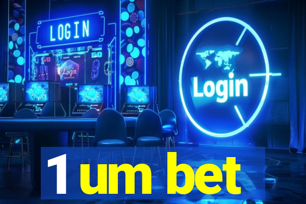 1 um bet